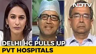 Delhi High Court Pulls Up Private Hospitals: Healthcare Now A Business?