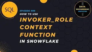 #8 | Invoker Role Context Function | Snowflake SQL Tutorial