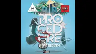 THE PROCEDURE RIDDIM ARTIST MIX DOWN