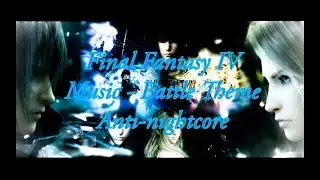 Final Fantasy IV  Music - Battle Theme anti-nightcore