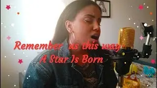 A STAR IS BORN-Remember Us This Way by Lady Gaga(Cover)||ARTEMIS||