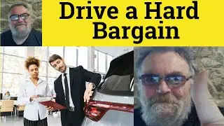 🔵 Hard Bargain Meaning - Drive a Hard Bargain Definition - Drive a Hard Bargain Drive a Hard Bargain