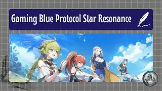 Gaming - Blue Protocol Star Resonance