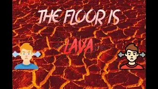 THE FLOOR IS LAVA CUZZ BUZZ!