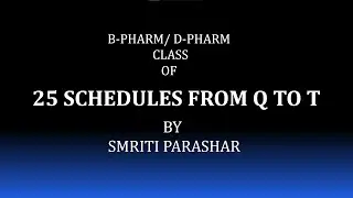 25 SCHEDULES FROM Q TO T PART 5  by Smriti Parashar SMRpharma