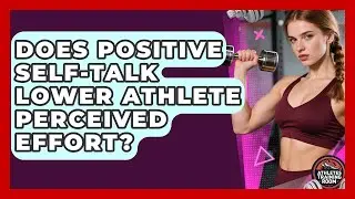 Does Positive Self-talk Lower Athlete Perceived Effort? - Athletes Training Room
