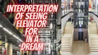 What is the meaning of Seeing an ELEVATOR in a Dream?