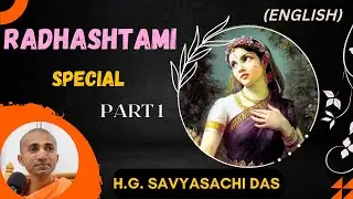 Radhashtami  Special (Part - 1) - H.G. Savyasachi Das