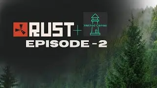 RUST Method Games RP - EP#2