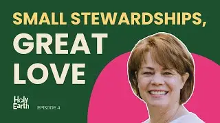 Sharon Eubank on Doing Small Things (for the Earth) With Great Love