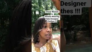 These Women In Atlanta Wearing Fake Designer Clothes!!! #shortsvideo