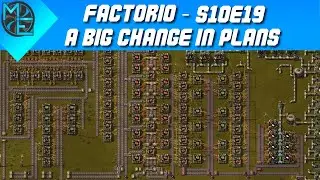 Factorio - S10E19 - A Big Change in Plans