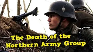 The Destruction of Army Group North 1944-1945 | Leningrad, Narva, Courland | Documentary