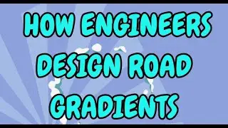 How Engineers Design Road Gradients
