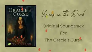 Visions in the Dark | Original Soundtrack for Novel: The Oracle's Curse