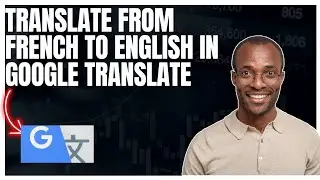 Как перевести с французского на английский в приложении Google Translate