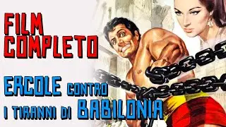 Ercole Contro i Tiranni di Babilonia - Film Completo by Film&Clips Eroi e Leggende