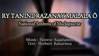 Ry Tanindrazanay malala &ocirc;! - National Anthem of Madagascar [Piano+Lyrics]