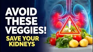 Kidney Disease (Science-Backed): 10 Vegetables You Should Avoid