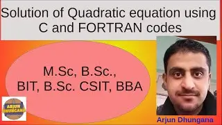 5. Solution of Quadratic Equation using FORTRAN and C Codes (Computational Physics)