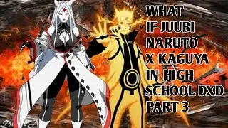 What if Juubi Naruto x Kaguya in High School DxD [Part 3]