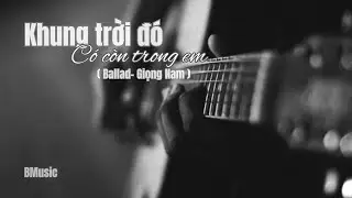 Khung trời đ&oacute; c&oacute; c&ograve;n trong em - BMusic (AI)