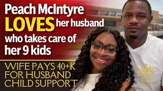 pt.2 Peach McIntyre pays Husband Childs Support to  baby mamas over 40K