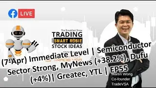 (7-Apr) Semiconductor Sector, MyNews (+38.2%), Dufu (+4%), Greatec, YTL, Trading w/ SMARTRobie EP55