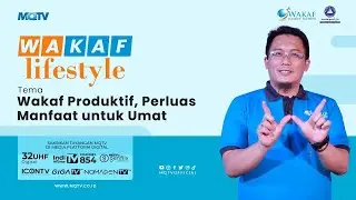 WAKAF PRODUKTIF, PERLUAS MANFAAT UNTUK UMAT || WAKAF LIFESTYLE