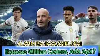 Chelsea Was-was!Cedera Estevao Willian Bikin Panik!!Fakta Menarik Pertemuan Chelsea Vs Cardiff City!