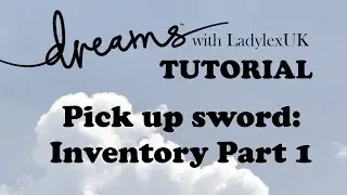 Dreams PS4 Tutorial: Inventory Part 1: Picking up a sword