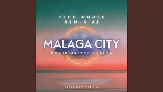 MALAGA City - Tech House Remix&acute;23 (Extended Version)