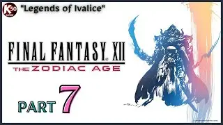 Legends of Ivalice / Final Fantasy XII: The Zodiac Age (PC) / Part 7 - [2K/60fps]