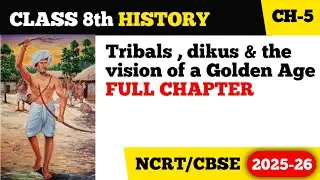Tribals, Dikus and the Vision of a Golden Age - Full Chapter Explanation Class 8 History Chapter 4