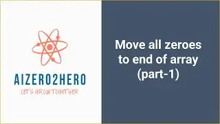 Move all zeroes to end of array part 1