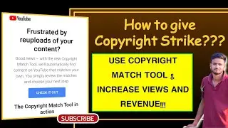 How to use YouTube's Copyright Match Tool :: How to Give Strike on YouTube  increase views & Revenue