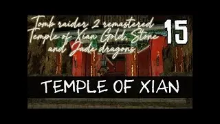 Tomb raider 2 remastered Temple of Xian Gold, Stone and Jade dragons #tombraiderremastered