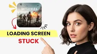 Fix Battlefield 6 Stuck on Loading Screen / Not Loading (Step-by-Step Guide)