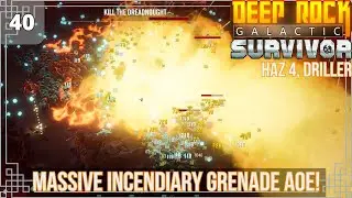 DRG : Survivor : Ep 40 | Massive Incendiary Grenade AOE, Need To Try This Again | HAZ 4 Driller