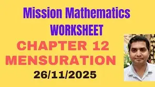 Class 10:Mission mathematics worksheet  on 26/11/2025//chapter 12//MENSURATION