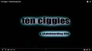 Ten Ciggies - A Skateboarding Film