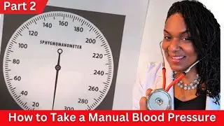 Blood Pressure Measurement: How to Check a Blood Pressure Manually (Part 2)