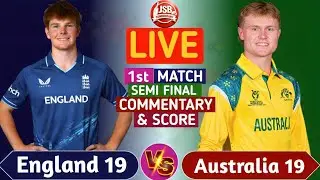 Australia U19 vs England U19 Live | AUS U19 vs ENG U19 1st Semi Final ODI | Live Score & Commentary