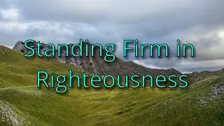 Standing firm in righteousness