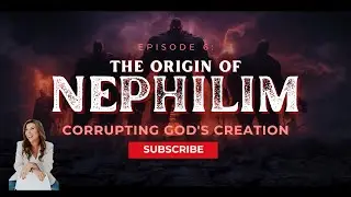 Episode 006: The Origin of The Nephilim Part 2: The Seed War Begins - Corrupting Gods Creation