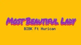 BIBK - Most Beautiful Lady | Official Lyrics Video |