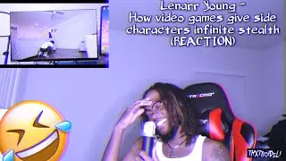 ACCURATE ASF 😂! | Lenarr Young - How video games give side characters infinite stealth (REACTION)