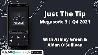 Megasode 3 | Q4 2021 | Just The Tip | The Successful Mentalist Podcast