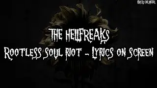 THE HELLFREAKS - ROOTLESS SOUL RIOT (LYRICS ON SCREEN)