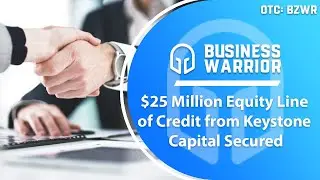 Business Warrior; $25 Million Equity Line of Credit from Keystone Capital Secured